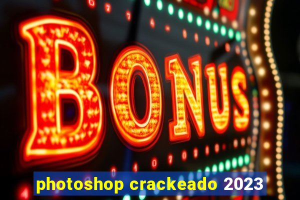 photoshop crackeado 2023